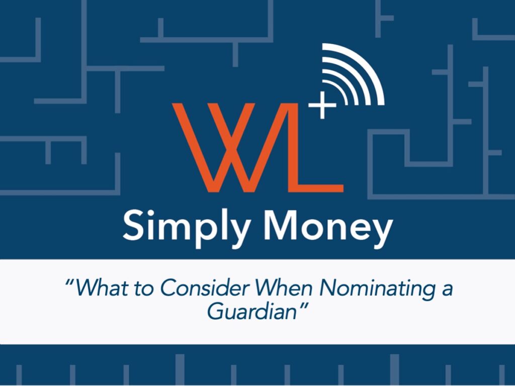 Wood + Lamping branding. Orange WL and in white, Simply Money and underneath that a white banner with blue text in quotes, "What to Consider When Nominating a Guardian." All against a dark blue background with lighter blue accents.